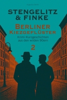 Stengelitz & Finke Berliner Kiezgeflüster: Krimi-Kurzgeschichten aus den wilden 90ern 2 (German Edition) B0GMH42QVV Book Cover