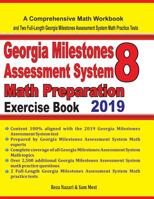 GEORGIA MILESTONES ASSESSMENT SYSTEM 8 Math Preparation Exercise Book: A Comprehensive Math Workbook and Two Full-Length GEORGIA MILESTONES ASSESSMENT SYSTEM 8 Math Practice Tests 1096700956 Book Cover