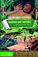 Los mejores placeres suelen ser verdes 1304604640 Book Cover