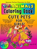 CUTE Pets for Girls! - A KidzAnimals Coloring Book: Coloring, Facts & Info Book for Girls 1956232052 Book Cover