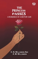 The Princess Passes: A Romance Of A Motor-Car 9378301185 Book Cover