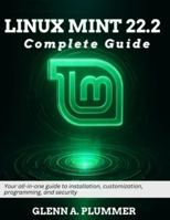 Linux Mint 22.2 Complete Guide: Your all-in-one guide to installation, customization, programming, and security B0G4GPK32C Book Cover