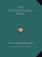 The Rituals Of Black Magic 116288827X Book Cover