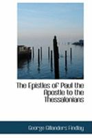 The Epistles To The Thessalonians: With Introduction, Notes And Map 1362302848 Book Cover