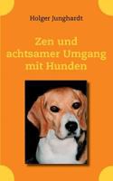 Zen und achtsamer Umgang mit Hunden 3739263555 Book Cover