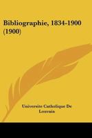 Bibliographie, 1834-1900 (1900) 1168123232 Book Cover