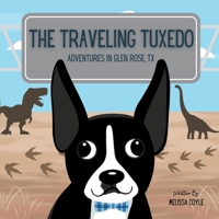 The Traveling Tuxedo: Adventures in Glen Rose, TX 1968450114 Book Cover