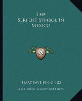 The Serpent Symbol In Mexico 1425326307 Book Cover