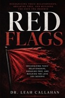 Red Flags: Recognizing Toxic Relationships, Breaking Free, and Building the Love You Deserve B0H6LHD128 Book Cover