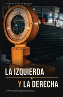 La izquierda y la derecha.: Sobre nuestras opciones políticas. (Spanish Edition) B0F9WPWDC8 Book Cover