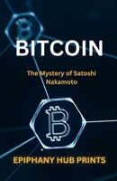 BITCOIN: The Mystery of Satoshi Nakamoto B0CRNVMNZ1 Book Cover