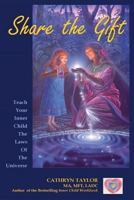 Share the Gift: Teach Your Inner Child the Law of Attracion 1542365260 Book Cover