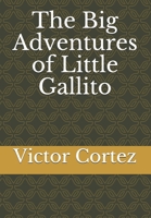The Big Adventures of Little Gallito B08PJG9ZDR Book Cover