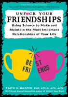 Unfuck Your Friendships: Using Science to Make and Maintain the Most Important Relationships of Your Life 1621063119 Book Cover
