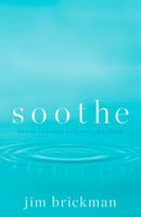Soothe: How To Find Calm Amid Everyday Chaos 1623365007 Book Cover