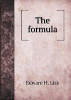 The Formula. A Book for Laundrymen, Containing Formulas for Various Laundry Operations, Including Washing, Bleaching, Bluing, etc 5518899734 Book Cover