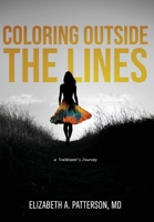 Coloring Outside The Lines: a Trailblazer Journey B0DSR7K1MY Book Cover