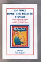 104 More Rosie the Riveter Stories: Stories of Working Women from WWII 0976926016 Book Cover