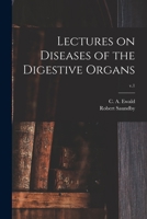 Lectures on Diseases of the Digestive Organs; v.1 1014861489 Book Cover