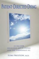 Patient-Directed Dying: A Call for Legalized Aid in Dying for the Terminally Ill 1583484612 Book Cover