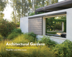 Architectural Gardens: Inside the Landscapes of Lucas  Lucas 1616899646 Book Cover