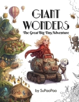 GIANT WONDERS: The Great Big Tiny Adventure B0GSS3W7R8 Book Cover