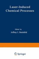 Laser-Induced Chemical Processes 1468438654 Book Cover
