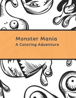 Monster Mania: A Coloring Adventure B0CJBCFW3Y Book Cover