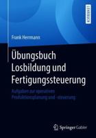 Übungsbuch Losbildung Und Fertigungssteuerung: Aufgaben Zur Operativen Produktionsplanung Und -Steuerung 3658215666 Book Cover