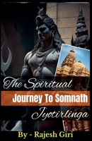 The Spiritual Journey to Somnath Jyotirlinga B0C9VT3VHQ Book Cover