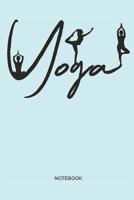 Yoga Notebook: Yoga and Fitness Notebook or Organizer for Yoga Teachers, Women and Men, Yogis and Yoginis 1797700057 Book Cover