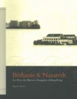 Béthanie Et Nazareth: Les Pères Des Missions Étrangères À Hong Kong 9889943824 Book Cover