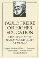 Paulo Freire on Higher Education: A Dialogue at the National University of Mexico 079141874X Book Cover