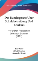 Das Bundesgesetz Uber Schuldbetreibung Und Konkurs: Fur Den Praktischen Gebrauch Erlautert (1901) B0070KDGE0 Book Cover