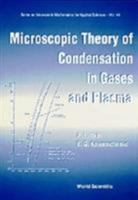 Microscopic Theory of Condensation in Gases and Plasma (Series on Advances in Mathematics for Applied Sciences) 9810229070 Book Cover