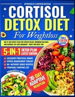 Cortisol Detox Diet For Weight Loss: The 21-Day Reset Plan for Stress Relief, Hormone Balance, and Natural Fat Loss Roadmap—Built for Busy You B0FRS4D7DW Book Cover