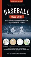 Baseball Field Guide: An In-Depth Illustrated Guide to the Complete Rules of Baseball 0306816539 Book Cover
