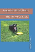 Hope in a Hard Place: The Tony Fox Story B0G46HVM9Z Book Cover
