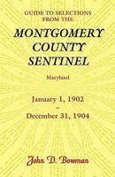 Guide to Selections from the Montgomery County Sentinel, Maryland, January 1, 1902 - December 31, 1904 0788447637 Book Cover