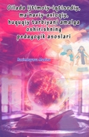 Oilada ijtimoiy-iqtisodiy, ma'naviy-axloqiy, huquqiy tarbiyani amalga oshirishning pedagogik asoslari: (Pedagogical foundations of socio-economic, ... education in the family) (Uzbek Edition) 9369081887 Book Cover