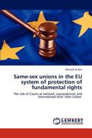 Same-sex unions in the EU system of protection of fundamental rights: The role of Courts at national, supranational, and international level ‘after Lisbon’ 3659163805 Book Cover