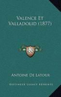 Valence Et Valladolid (1877) 1144566401 Book Cover