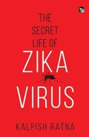 The Secret Life of Zika Virus 9386582457 Book Cover