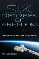 Six Degrees of Freedom: Opportunities met. Risks taken. Lessons learned. 1525588567 Book Cover