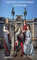 THE KING AND HIS THREE DAUGHTERS B0C4MNBWTB Book Cover