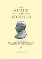 The Scot Who Lit the World 0953001326 Book Cover