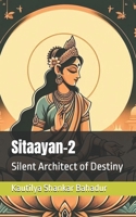 Sitaayan-2: Silent Architect of Destiny B0FLF567YL Book Cover