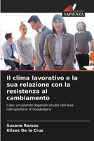 Il clima lavorativo e la sua relazione con la resistenza al cambiamento 6205363216 Book Cover