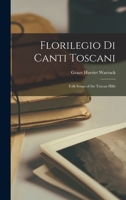 Florilegio di canti toscani = Folk songs of the Tuscan hills 1017024669 Book Cover