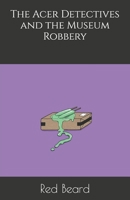 The Acer Detectives and the Museum Robbery B0D7VR6LXY Book Cover